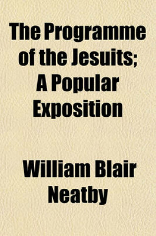 Cover of The Programme of the Jesuits; A Popular Exposition