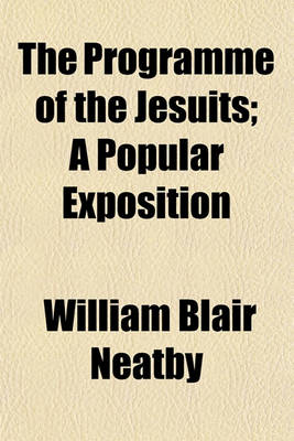 Book cover for The Programme of the Jesuits; A Popular Exposition