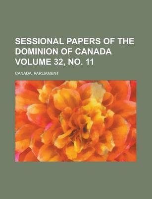 Book cover for Sessional Papers of the Dominion of Canada Volume 32, No. 11