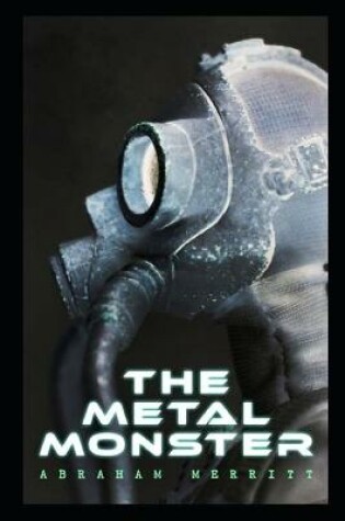 Cover of The Metal Monster by Abraham Merritt