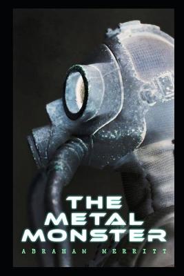 Book cover for The Metal Monster by Abraham Merritt