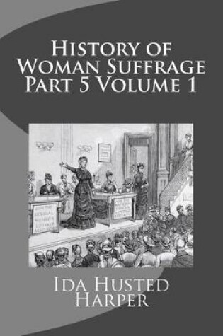 Cover of History of Woman Suffrage Part 5 Volume 1