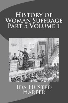 Book cover for History of Woman Suffrage Part 5 Volume 1