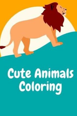 Cover of Cute Animals Coloring