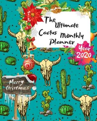 Book cover for The Ultimate Merry Christmas Cactus Monthly Planner Year 2020