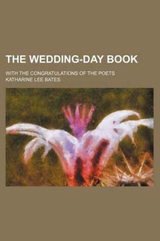 Cover of The Wedding-Day Book; With the Congratulations of the Poets