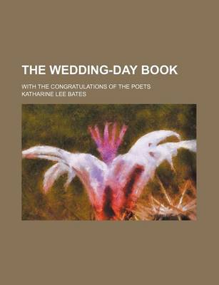 Book cover for The Wedding-Day Book; With the Congratulations of the Poets