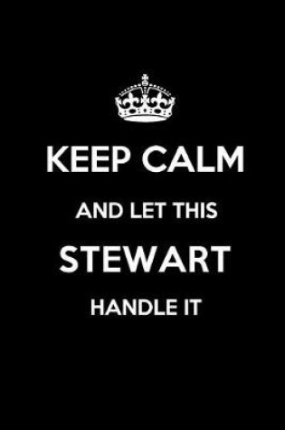 Cover of Keep Calm and Let This Stewart Handle It