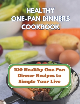 Book cover for The Healthy One-Pan Dinners Cookbook