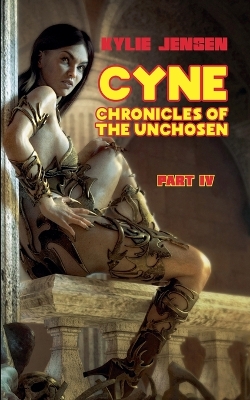 Cover of Cyne - Chronicles of the Unchosen (Part IV)