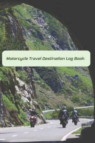 Cover of Motorcycle Travel Destination Log Book