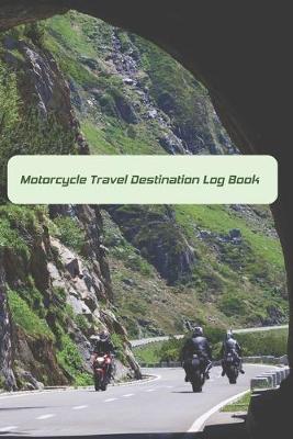 Book cover for Motorcycle Travel Destination Log Book