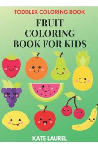 Cover of Fruit Coloring Book for Kids - Toddler Coloring Book