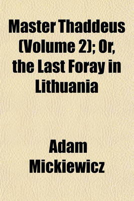 Book cover for Master Thaddeus (Volume 2); Or, the Last Foray in Lithuania