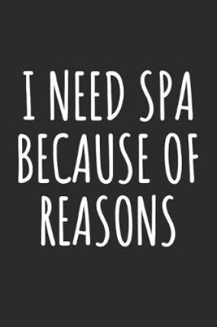 Cover of I Need Spa Because Of Reasons