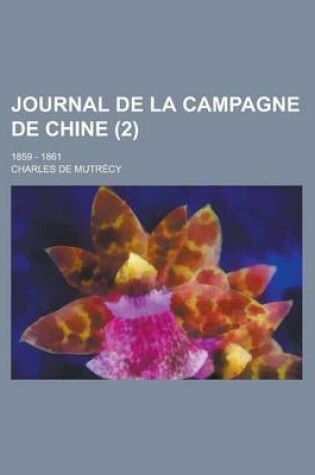 Cover of Journal de La Campagne de Chine; 1859 - 1861 (2 )