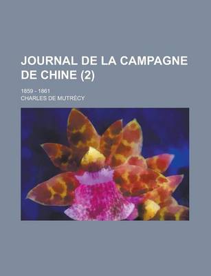 Book cover for Journal de La Campagne de Chine; 1859 - 1861 (2 )