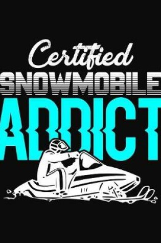 Cover of Certified Snowmobile Addict