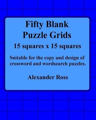 Book cover for Fifty Blank Puzzle Grids 15 Squares x 15 Squares