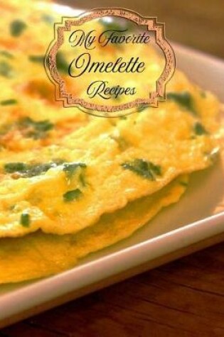 Cover of My Favorite Omelette Recipes