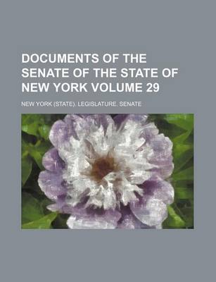 Book cover for Documents of the Senate of the State of New York Volume 29