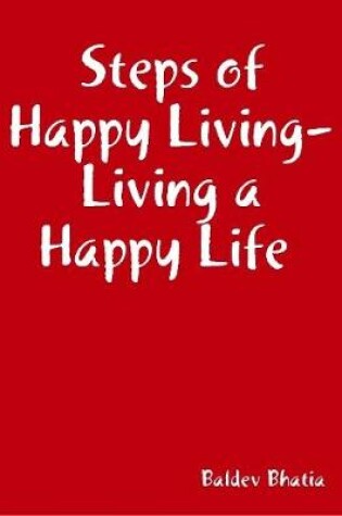 Cover of Steps of Happy Living - Living a Happy Life