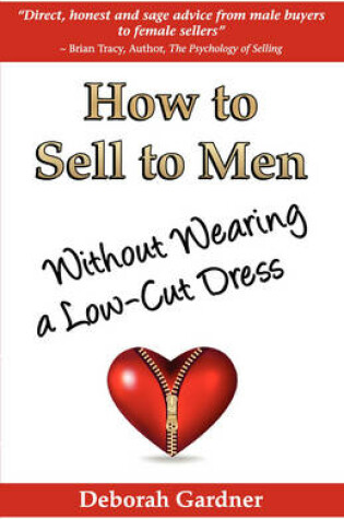 Cover of How to Sell to Men Without Wearing a Low-Cut Dress