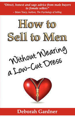 Book cover for How to Sell to Men Without Wearing a Low-Cut Dress