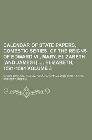 Cover of Calendar of State Papers, Domestic Series, of the Reigns of Edward VI., Mary, Elizabeth [And James I] Volume 3