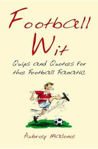 Cover of Football Wit: Quips and Quotes for the Football Fanatic