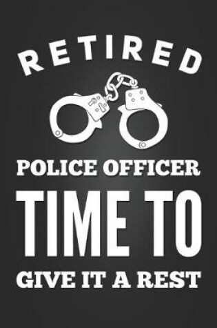 Cover of Retired Police Officer Time To Give it a Rest