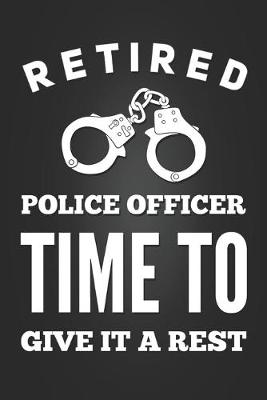 Book cover for Retired Police Officer Time To Give it a Rest