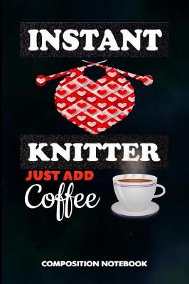 Book cover for Instant Knitter Just Add Coffee