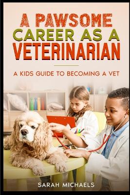 Book cover for A Pawsome Career as a Veterinarian