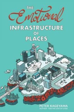 Cover of The Emotional Infrastructure of Places