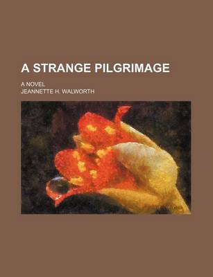 Book cover for A Strange Pilgrimage; A Novel