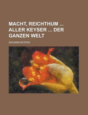 Book cover for Macht, Reichthum Aller Keyser Der Ganzen Welt
