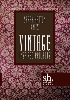 Book cover for Sarah Hatton Knits - Vintage Inspired Projects