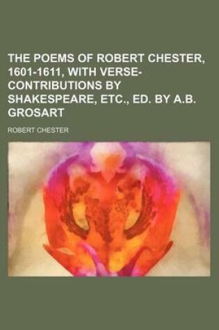 Cover of The Poems of Robert Chester, 1601-1611, with Verse-Contributions by Shakespeare, Etc., Ed. by A.B. Grosart