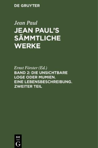 Cover of Jean Paul's Sammtliche Werke, Band 2, Die unsichtbare Loge oder Mumien. Eine Lebensbeschreibung. Zweiter Teil