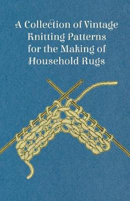 Book cover for A Collection of Vintage Knitting Patterns for the Making of Household Rugs