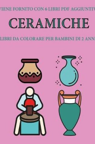 Cover of Libri da colorare per bambini di 2 anni (Ceramiche)