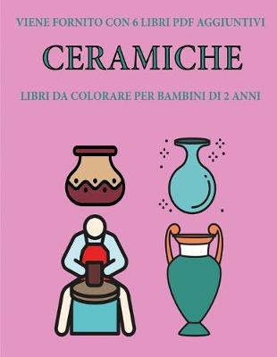 Cover of Libri da colorare per bambini di 2 anni (Ceramiche)