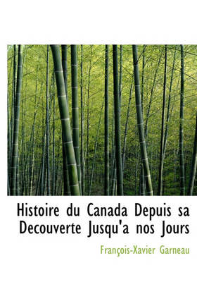 Book cover for Histoire Du Canada Depuis Sa D Couverte Jusqu'a Nos Jours