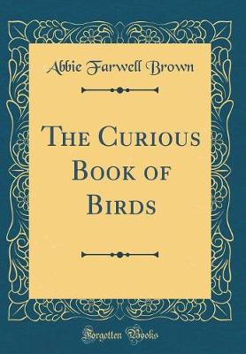 Book cover for The Curious Book of Birds (Classic Reprint)