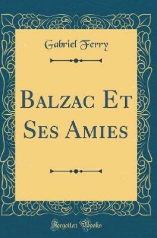 Cover of Balzac Et Ses Amies (Classic Reprint)