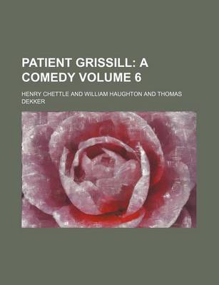 Book cover for Patient Grissill; A Comedy Volume 6