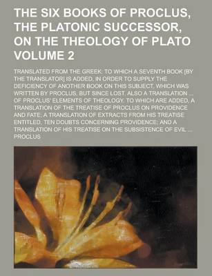 Book cover for The Six Books of Proclus, the Platonic Successor, on the Theology of Plato; Translated from the Greek