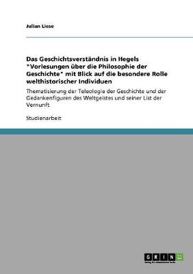Book cover for Das Geschichtsverstandnis in Hegels Vorlesungen uber die Philosophie der Geschichte mit Blick auf die besondere Rolle welthistorischer Individuen