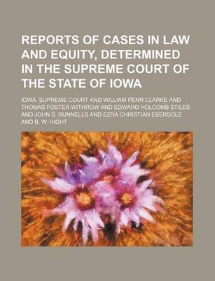 Book cover for Reports of Cases in Law and Equity, Determined in the Supreme Court of the State of Iowa (Volume 74)